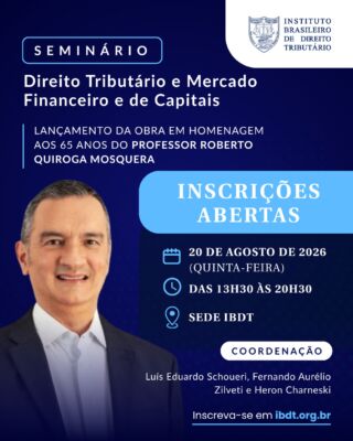 Você está convidado para o Seminário Direito Tributário e Mercado Financeiro e de Capitais, evento de lançamento da obra coletiva em homenagem aos 65 anos do Professor Roberto Quiroga Mosquera.

📅 20 de agosto de 2026, quinta-feira
🕐 Das 13h30 às 20h30
📍 Sede do IBDT — Rua Padre João Manuel, 755, 4º andar, São Paulo/SP

As inscrições são gratuitas e as vagas são limitadas. Inscreva-se pelo site do IBDT, disponível no link da bio.

Coordenação: Luís Eduardo Schoueri, Fernando Aurélio Zilveti e Heron Charneski.