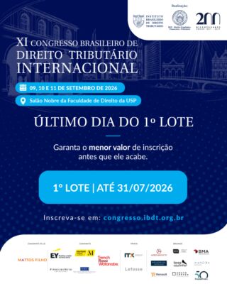 Último dia do 1º Lote! 🔔

Garanta o menor valor de inscrição para o XI Congresso Brasileiro de Direito Tributário Internacional antes que ele acabe. As inscrições no 1º Lote se encerram hoje, 31/07/2026.

Inscreva-se pelo link na Bio!